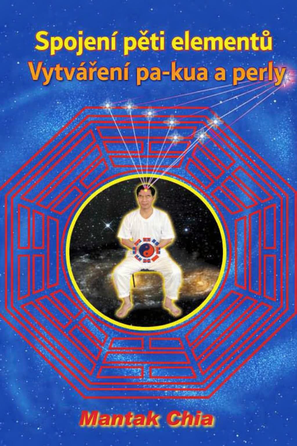 Obálka: Spojení pěti elementů. Vytváření pa-kua a perly